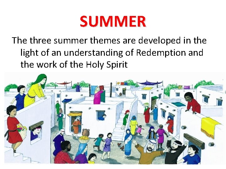 SUMMER The three summer themes are developed in the light of an understanding of