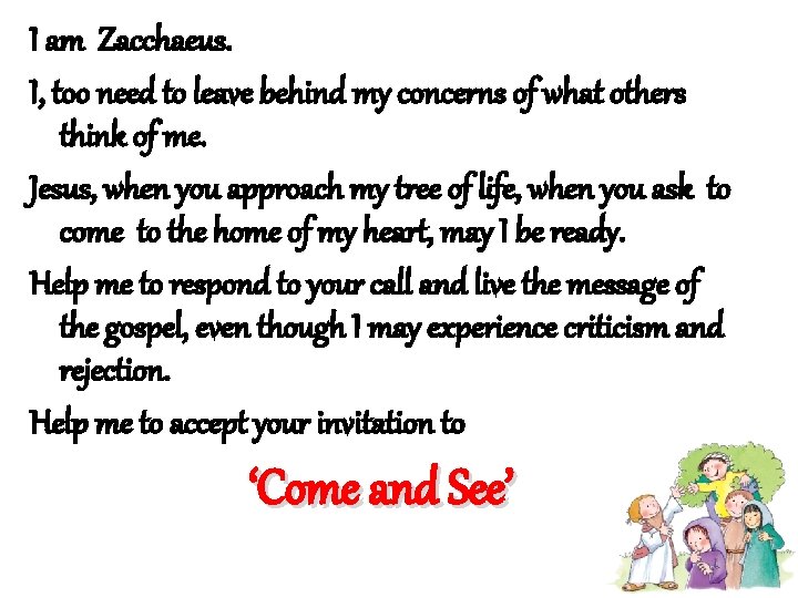 I am Zacchaeus. I, too need to leave behind my concerns of what others