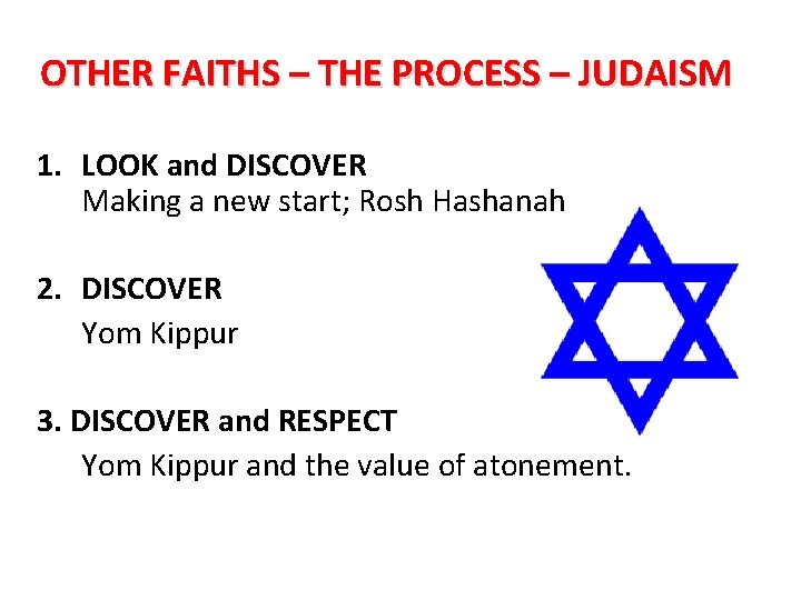  OTHER FAITHS – THE PROCESS – JUDAISM 1. LOOK and DISCOVER Making a