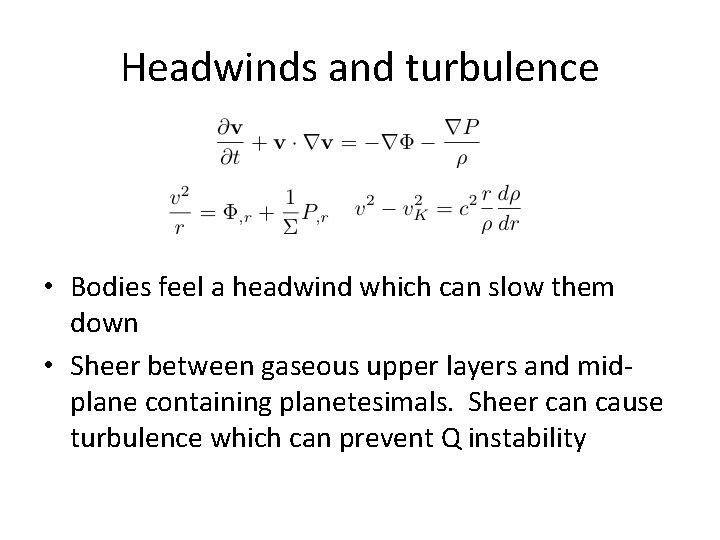 Headwinds and turbulence • Bodies feel a headwind which can slow them down •