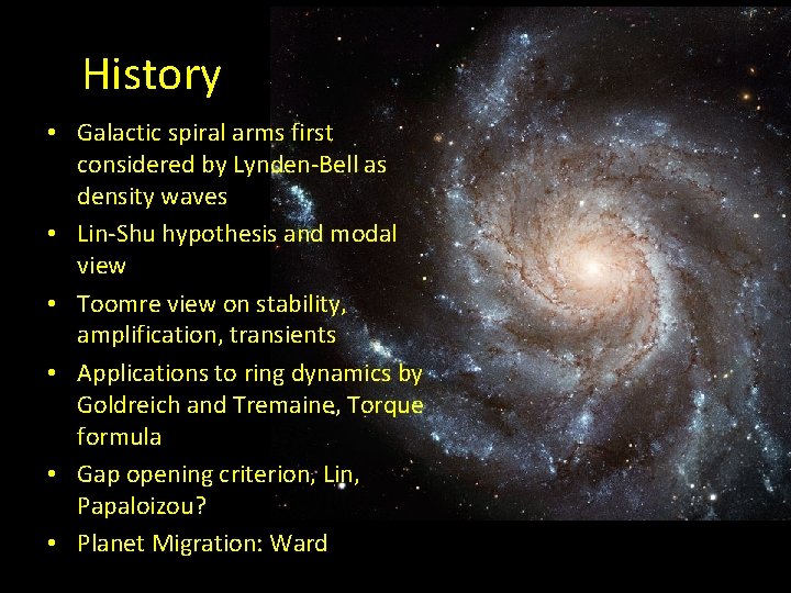 History • Galactic spiral arms first considered by Lynden-Bell as density waves • Lin-Shu