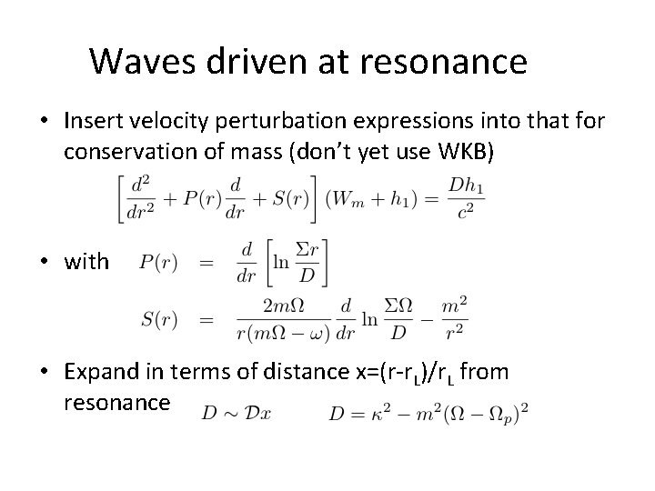 Waves driven at resonance • Insert velocity perturbation expressions into that for conservation of