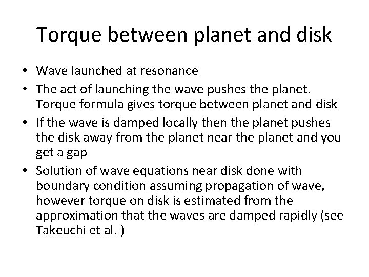 Torque between planet and disk • Wave launched at resonance • The act of