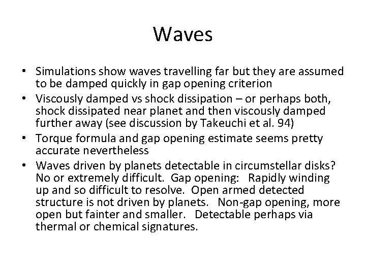 Waves • Simulations show waves travelling far but they are assumed to be damped