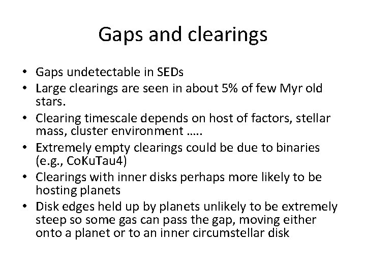 Gaps and clearings • Gaps undetectable in SEDs • Large clearings are seen in