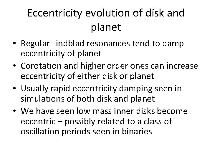 Eccentricity evolution of disk and planet • Regular Lindblad resonances tend to damp eccentricity
