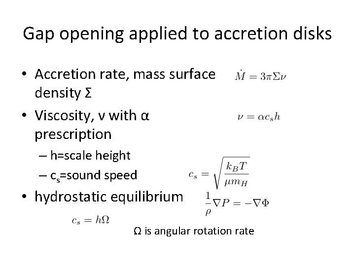 Gap opening applied to accretion disks • Accretion rate, mass surface density Σ •