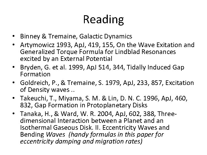 Reading • Binney & Tremaine, Galactic Dynamics • Artymowicz 1993, Ap. J, 419, 155,