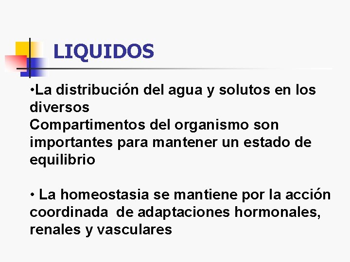 LIQUIDOS • La distribución del agua y solutos en los diversos Compartimentos del organismo