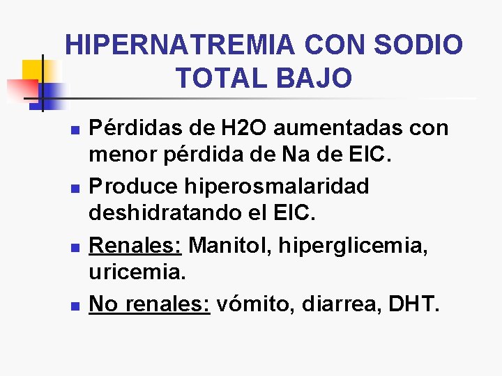 HIPERNATREMIA CON SODIO TOTAL BAJO n n Pérdidas de H 2 O aumentadas con