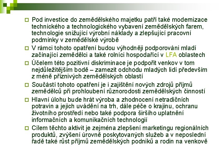 ¨ ¨ ¨ Pod investice do zemědělského majetku patří také modernizace technického a technologického