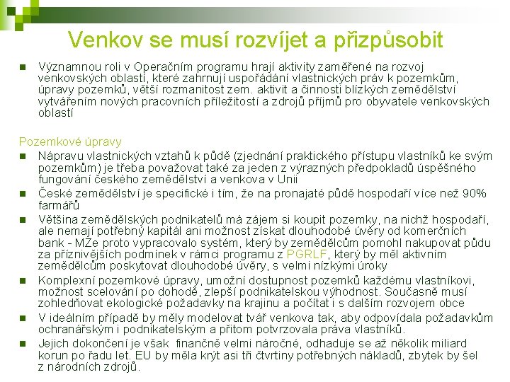 Venkov se musí rozvíjet a přizpůsobit n Významnou roli v Operačním programu hrají aktivity