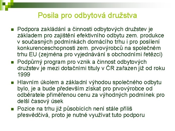 Posila pro odbytová družstva n n Podpora zakládání a činnosti odbytových družstev je základem