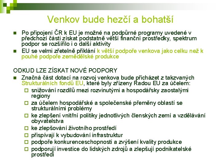 Venkov bude hezčí a bohatší n n Po připojení ČR k EU je možné