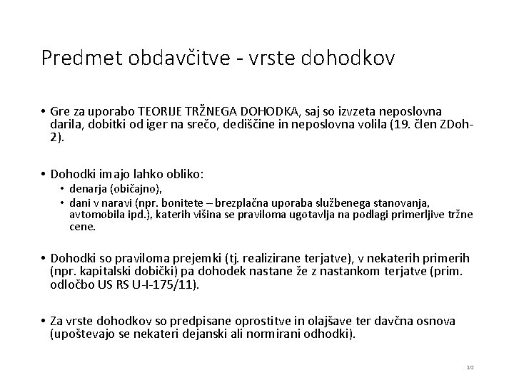 Predmet obdavčitve - vrste dohodkov • Gre za uporabo TEORIJE TRŽNEGA DOHODKA, saj so