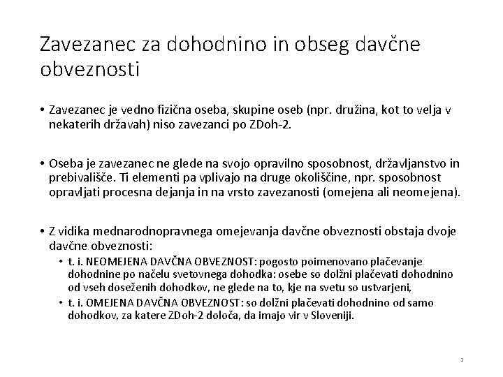 Zavezanec za dohodnino in obseg davčne obveznosti • Zavezanec je vedno fizična oseba, skupine