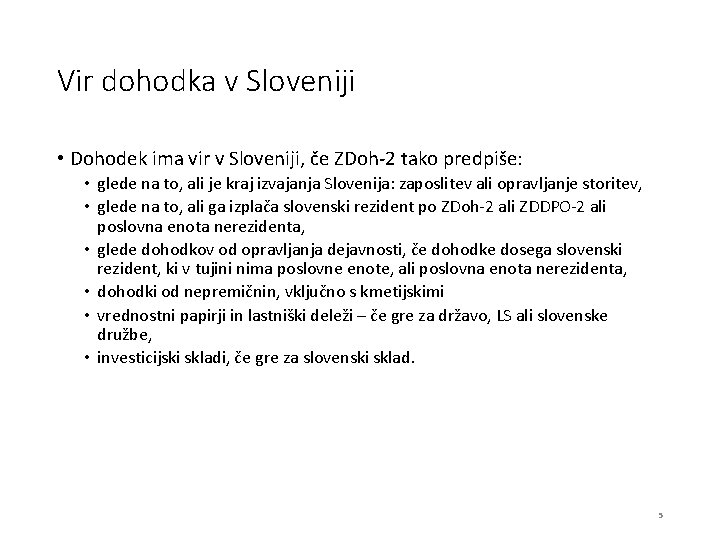 Vir dohodka v Sloveniji • Dohodek ima vir v Sloveniji, če ZDoh-2 tako predpiše: