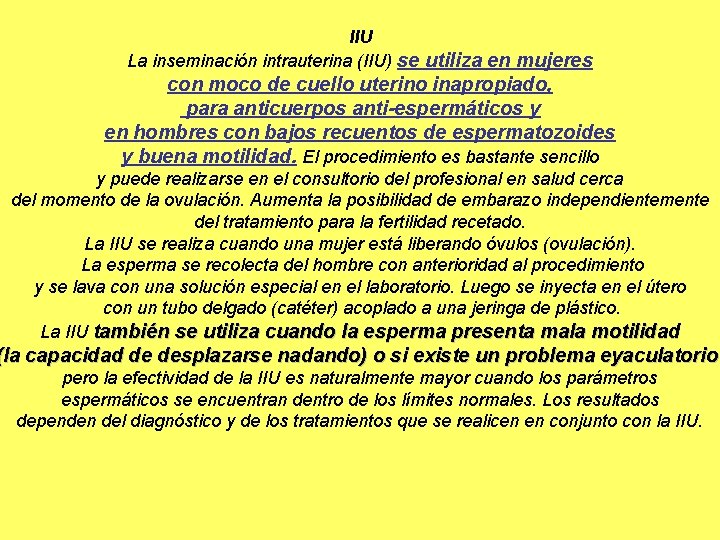 IIU La inseminación intrauterina (IIU) se utiliza en mujeres con moco de cuello uterino