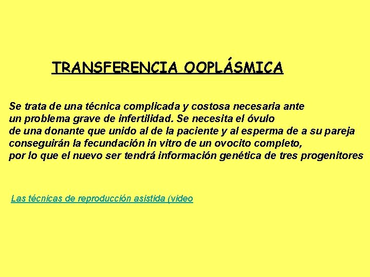 TRANSFERENCIA OOPLÁSMICA Se trata de una técnica complicada y costosa necesaria ante un problema