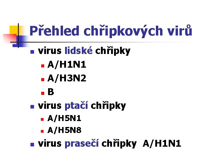 Přehled chřipkových virů n n virus lidské chřipky n A/H 1 N 1 n