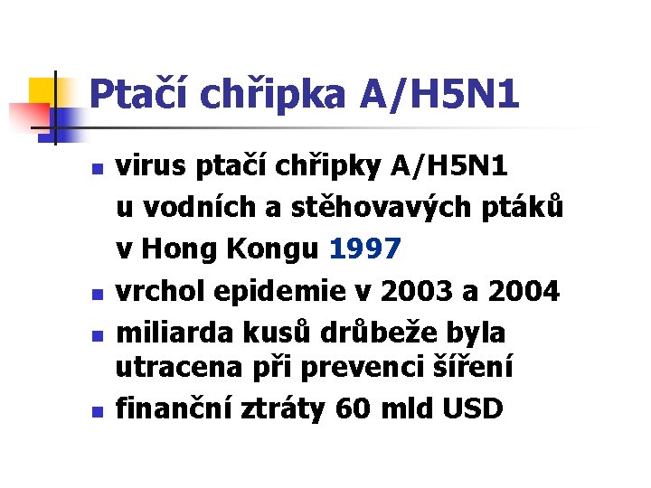 Ptačí chřipka A/H 5 N 1 n n virus ptačí chřipky A/H 5 N