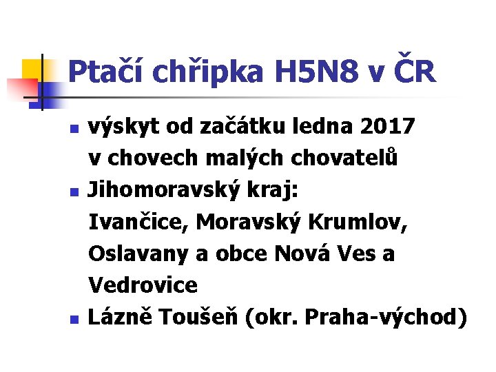 Ptačí chřipka H 5 N 8 v ČR n n n výskyt od začátku