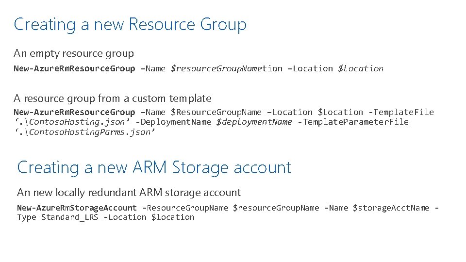 Creating a new Resource Group An empty resource group New-Azure. Rm. Resource. Group –Name