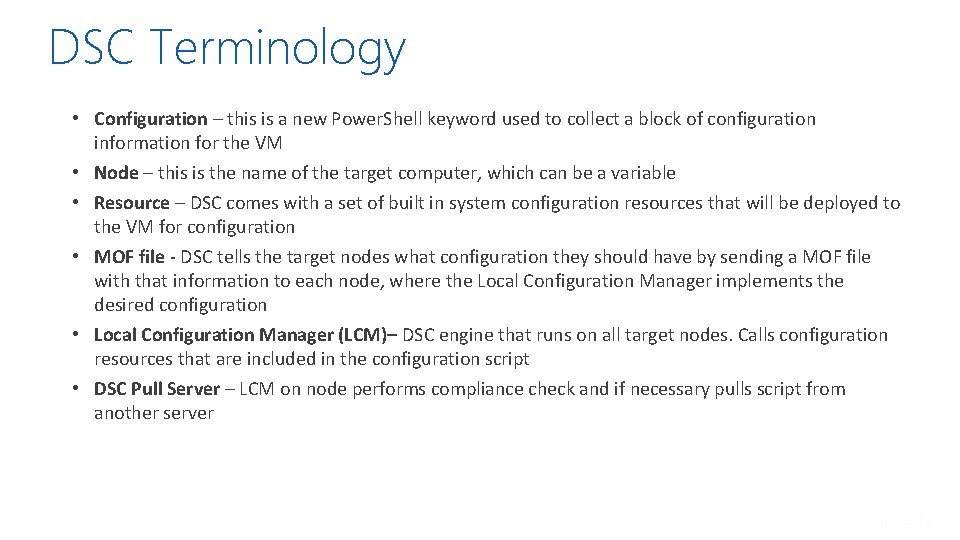 DSC Terminology • Configuration – this is a new Power. Shell keyword used to