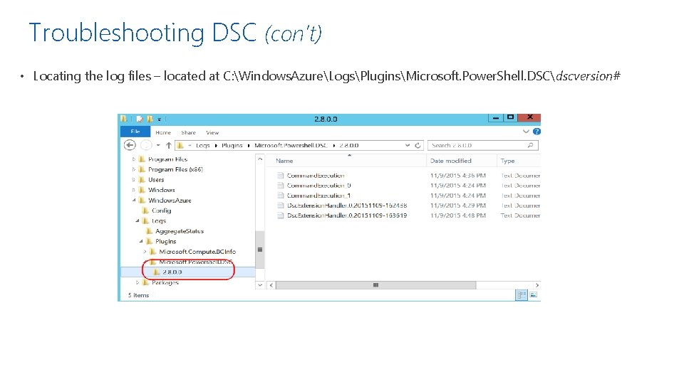 Troubleshooting DSC (con’t) • Locating the log files – located at C: Windows. AzureLogsPluginsMicrosoft.