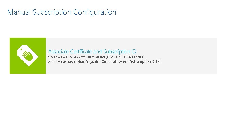 Manual Subscription Configuration Associate Certificate and Subscription ID $cert = Get-Item cert: Current. UserMyCERTTHUMBPRINT