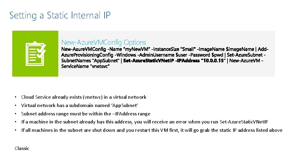 Setting a Static Internal IP New-Azure. VMConfig Options • • • Cloud Service already