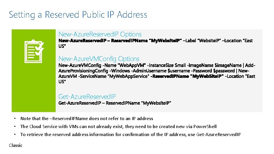 Setting a Reserved Public IP Address New-Azure. Reserved. IP Options New-Azure. VMConfig Options Get-Azure.