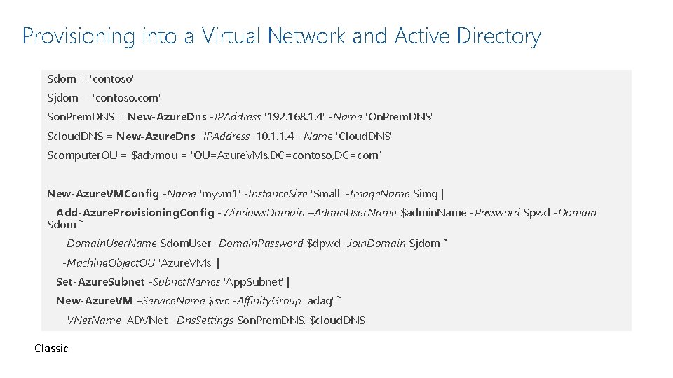 Provisioning into a Virtual Network and Active Directory $dom = 'contoso' $jdom = 'contoso.