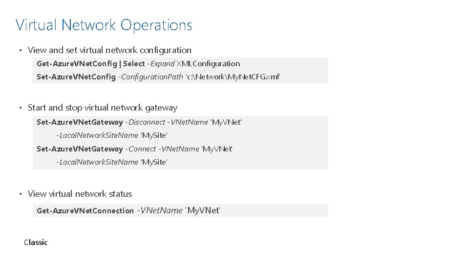 Virtual Network Operations • View and set virtual network configuration Get-Azure. VNet. Config |