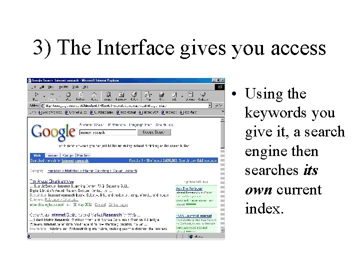3) The Interface gives you access • Using the keywords you give it, a