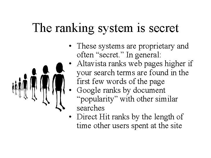 The ranking system is secret • These systems are proprietary and often “secret. ”