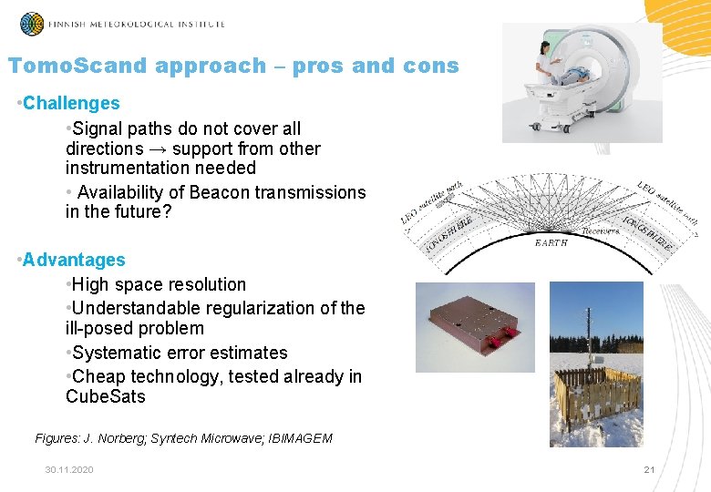 Tomo. Scand approach – pros and cons • Challenges • Signal paths do not Tomo. Scand approach – pros and cons • Challenges • Signal paths do not