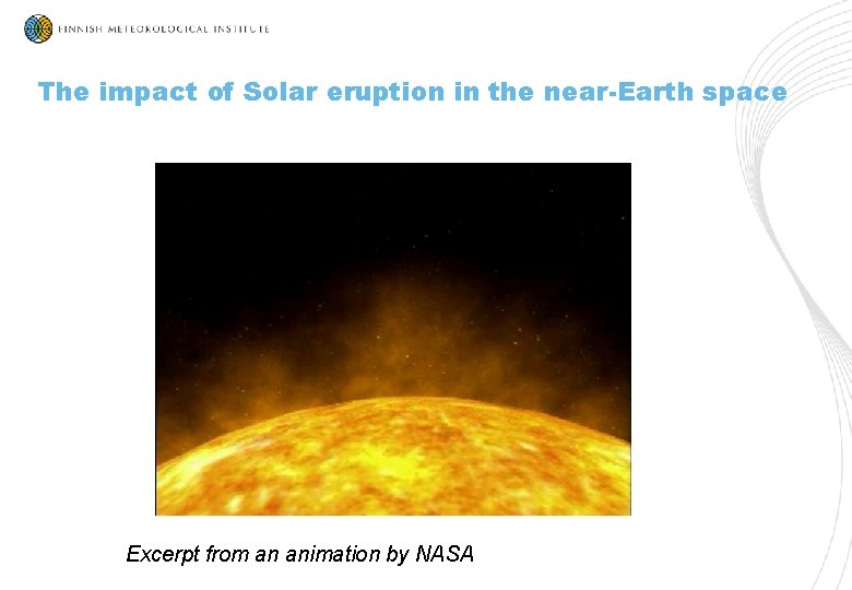The impact of Solar eruption in the near-Earth space Excerpt from an animation by The impact of Solar eruption in the near-Earth space Excerpt from an animation by
