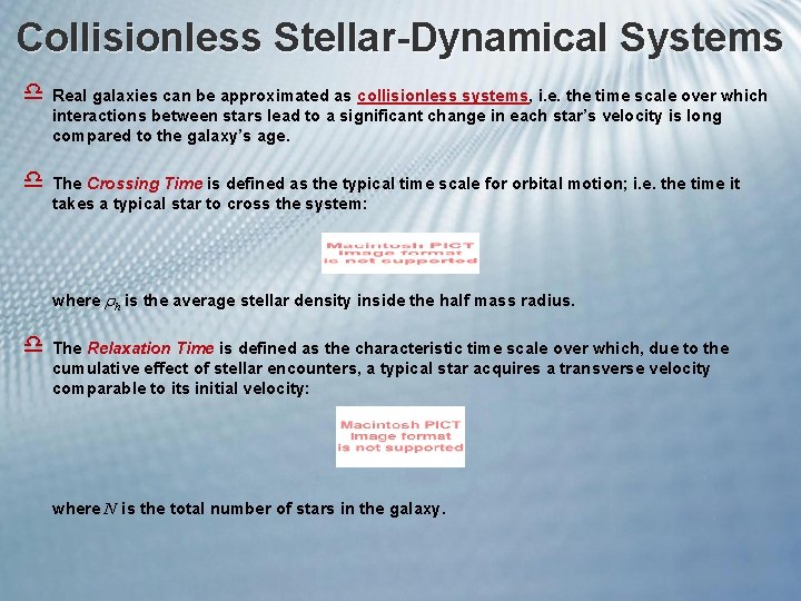 Collisionless Stellar-Dynamical Systems d Real galaxies can be approximated as collisionless systems, i. e.