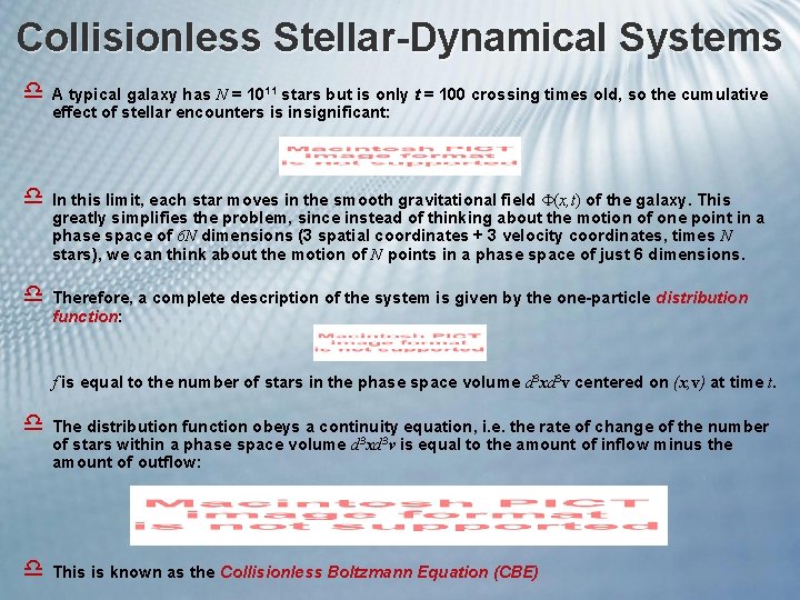 Collisionless Stellar-Dynamical Systems d A typical galaxy has N = 1011 stars but is