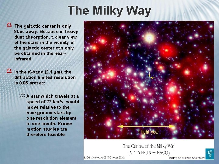 The Milky Way d The galactic center is only 8 kpc away. Because of