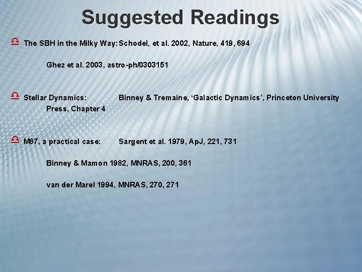 Suggested Readings d The SBH in the Milky Way: Schodel, et al. 2002, Nature,