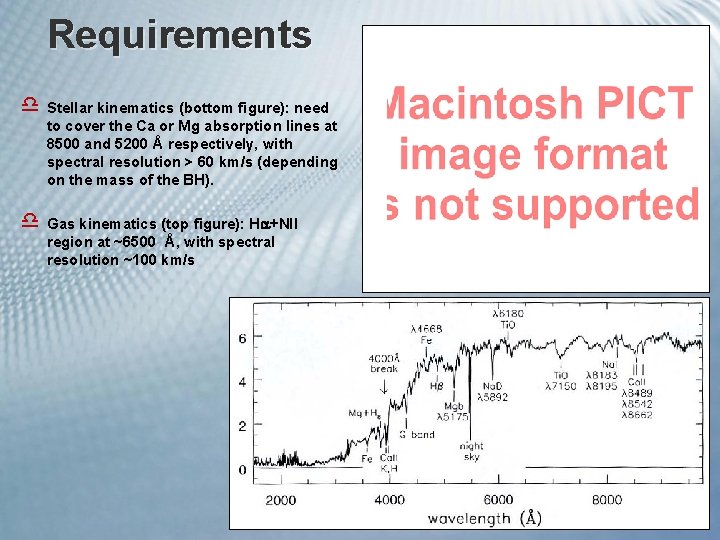 Requirements d Stellar kinematics (bottom figure): need to cover the Ca or Mg absorption