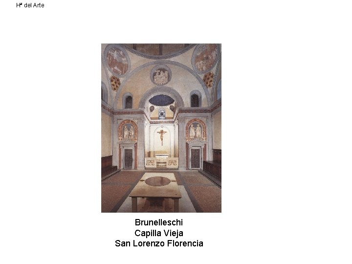 Hª del Arte Brunelleschi Capilla Vieja San Lorenzo Florencia 