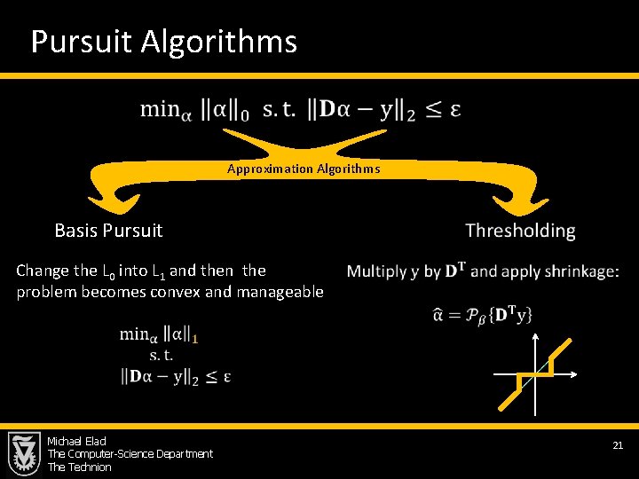  Pursuit Algorithms Approximation Algorithms Basis Pursuit Change the L 0 into L 1