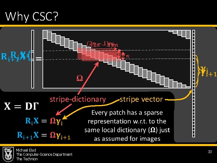 Why CSC? = Ω stripe-dictionary stripe vector Michael Elad The Computer-Science Department The Technion