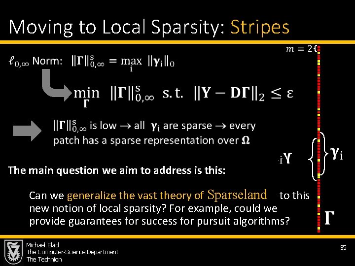 Moving to Local Sparsity: Stripes The main question we aim to address is this: