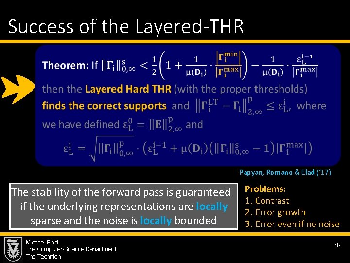 Success of the Layered-THR Papyan, Romano & Elad (‘ 17) The stability of the