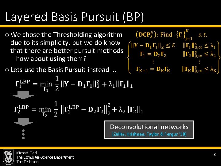 Layered Basis Pursuit (BP) o We chose the Thresholding algorithm due to its simplicity,
