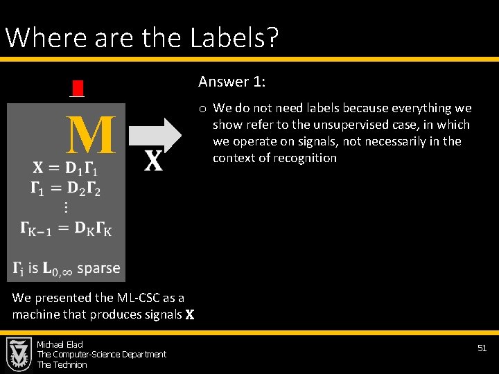 Where are the Labels? Answer 1: M o We do not need labels because